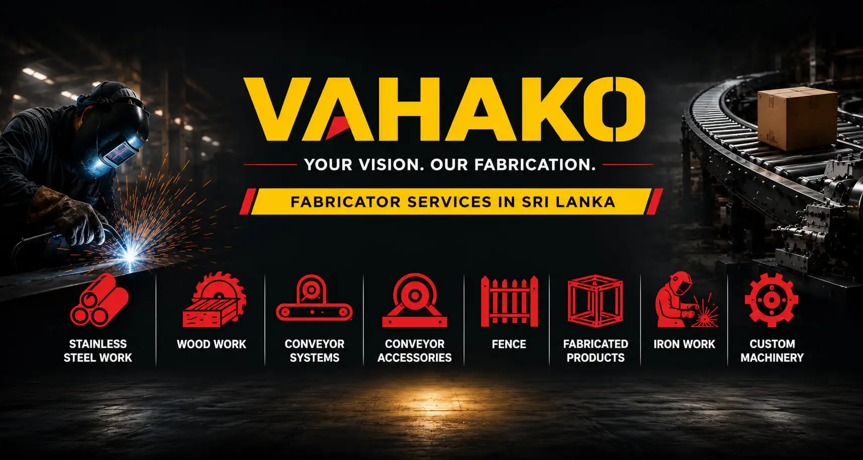 Vahako fabrication services in Sri Lanka including stainless steel work, wood work, conveyors, fencing, iron work and custom machinery